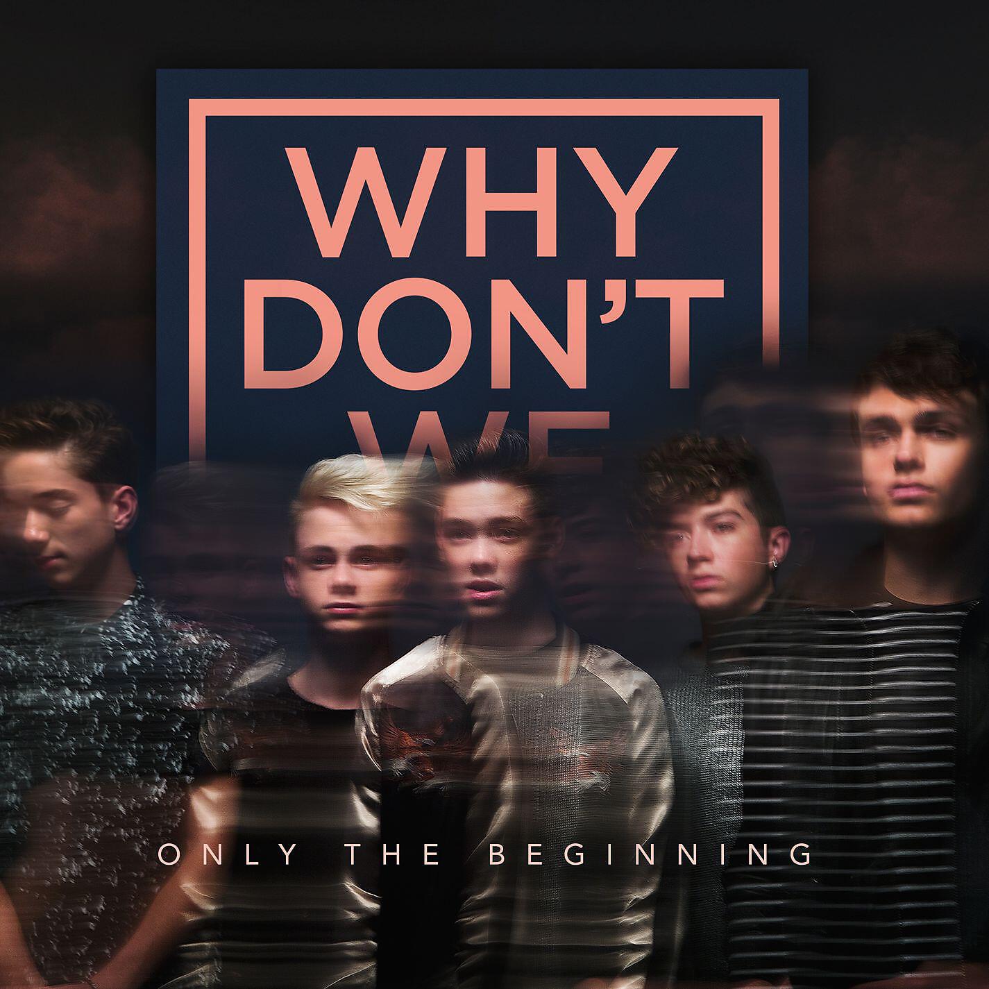 Why Don't We - Taking You