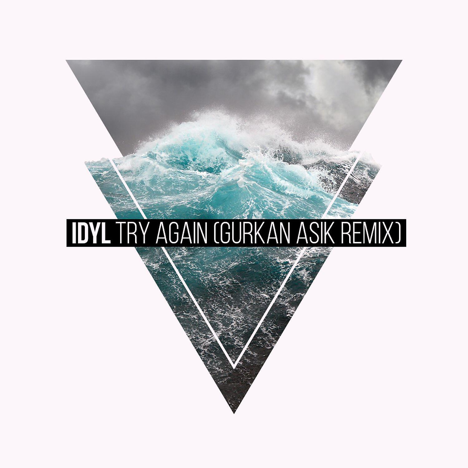 Idyl - Try Again (Gurkan Asik Remix)