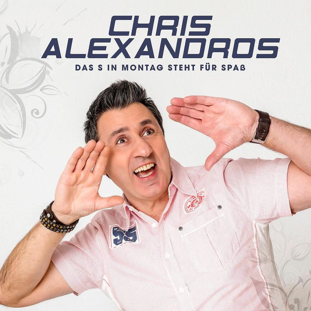 Chris Alexandros - Das S in Montag steht für Spaß