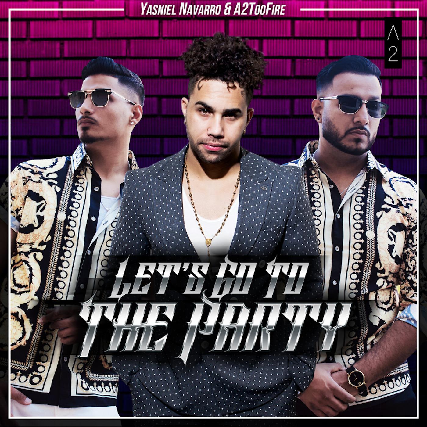 Yasniel Navarro - Let's Go to the Party