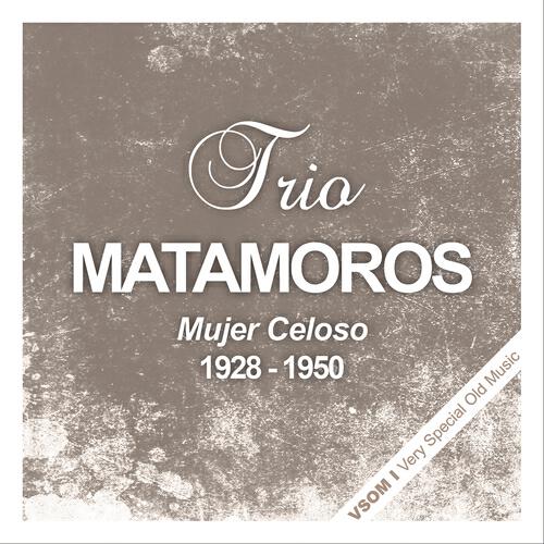 Trio Matamoros - Tu Veras (Remastered)