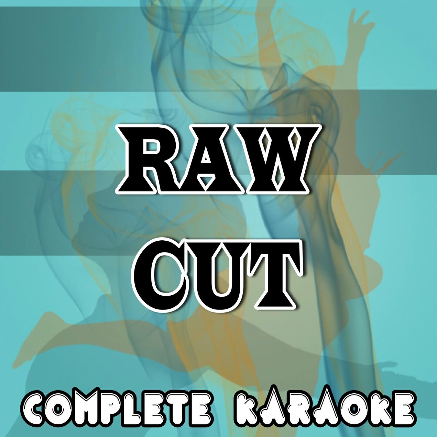 Complete Karaoke - Raw Cut (Karaoke Version) (Originally Performed by Cyril Hahn)