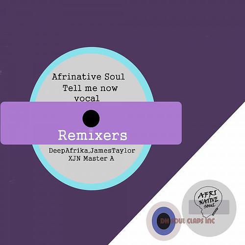 Afrinative Soul - Tell Me Now (James Taylor Deeper Soul Remix)