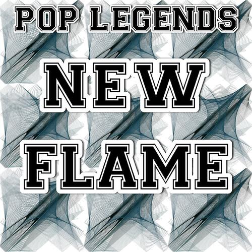 Pop Legends - New Flame