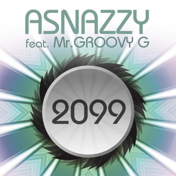 Asnazzy - 2099 (feat. Mr. Groovy G)