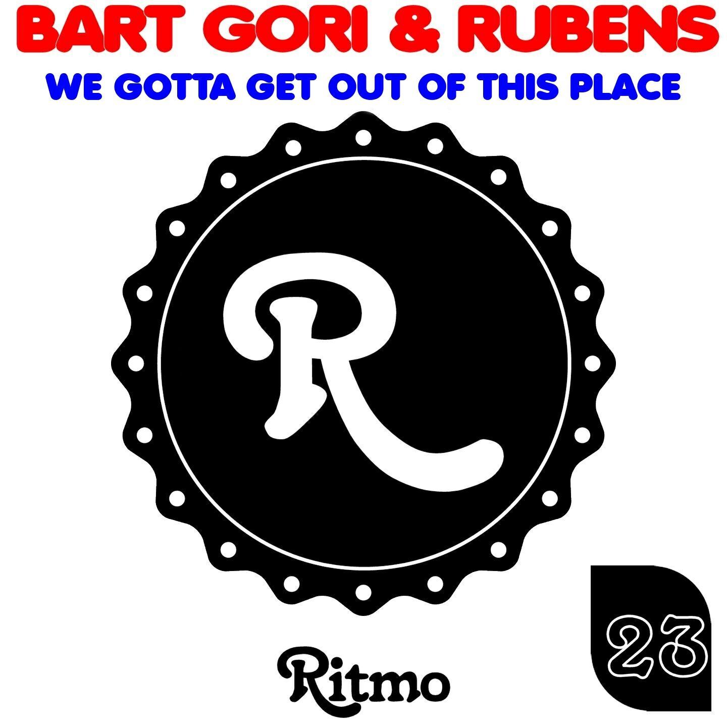 Bart Gori - We Gotta Get out of This Place