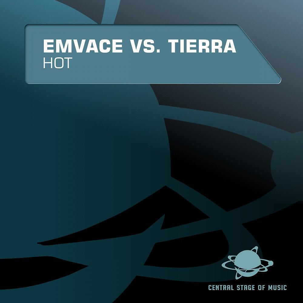 Emvace vs. Tierra - Hot (Justin Corza Meets Greg Blast Remix Edit)