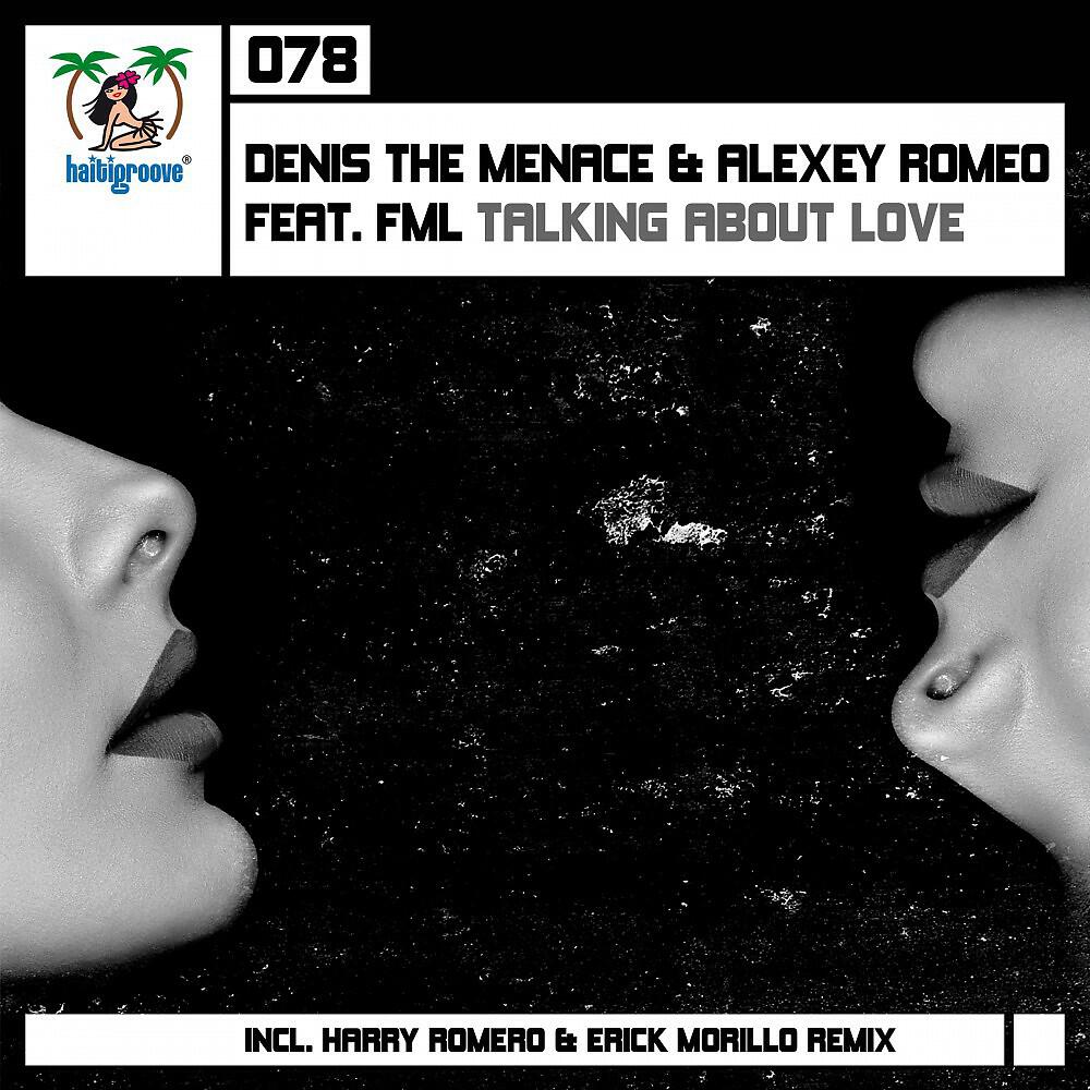 Denis The Menace, Alexey Romeo & FML - Talking About Love (Jose Nunez & Erick Morillo Remix)