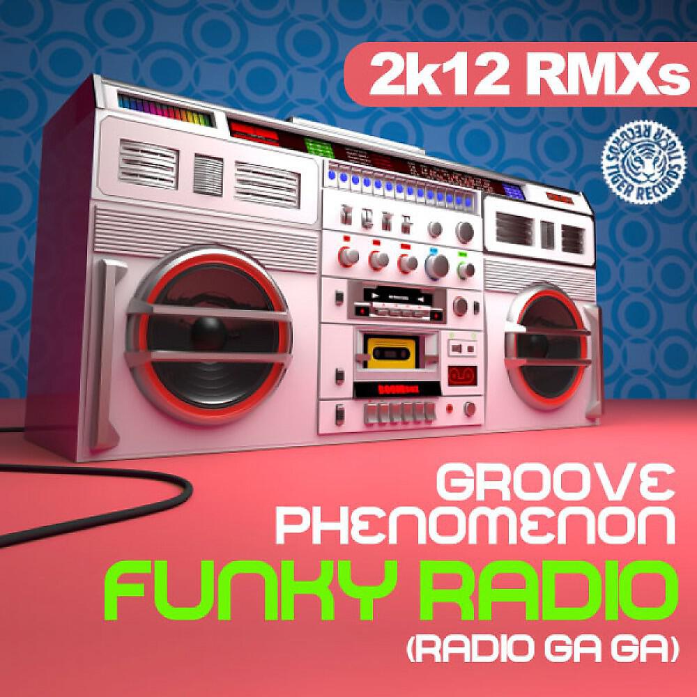 Groove Phenomenon - Funky Radio (Radio Ga Ga) [2K12 Mix]