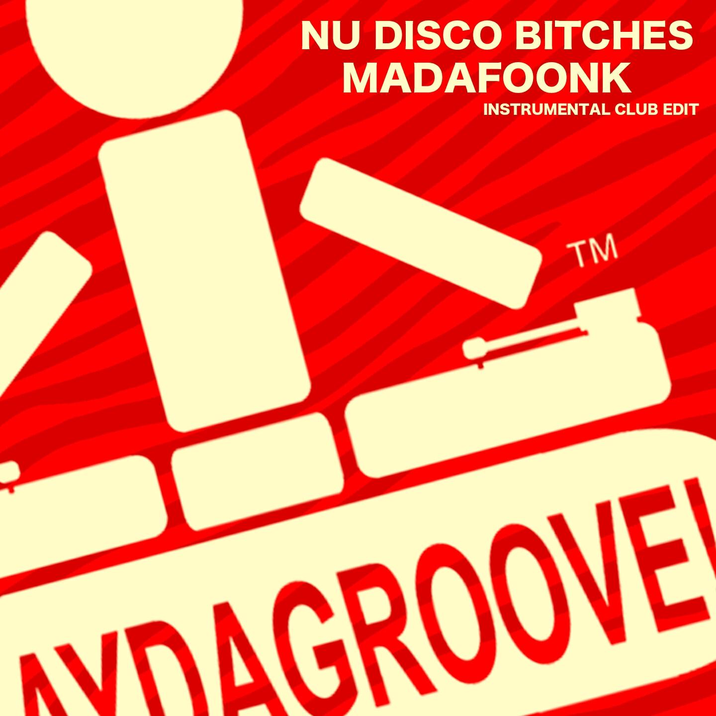 Nu Disco Bitches - Madafoonk (Instrumental Club Edit)