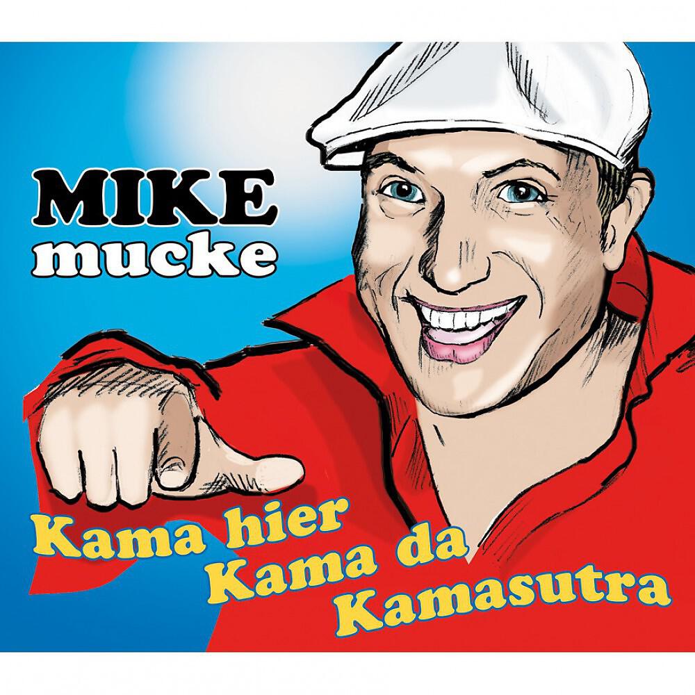 Mike Mucke - Kama hier, kama da, Kamasutra