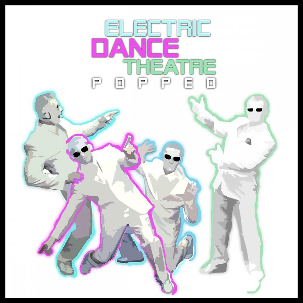 Electric Dance Theatre - Popped (Torty Remix)