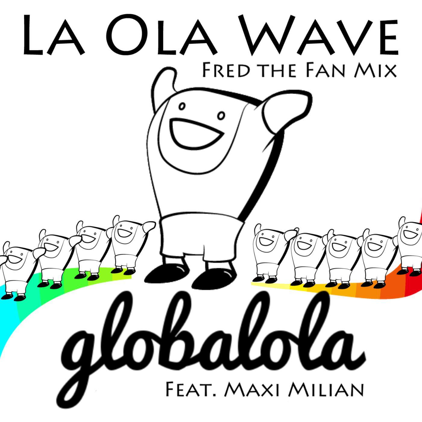 Globalola - La Ola Wave (Fred the Fan Mix) [feat. Maxi Milian]