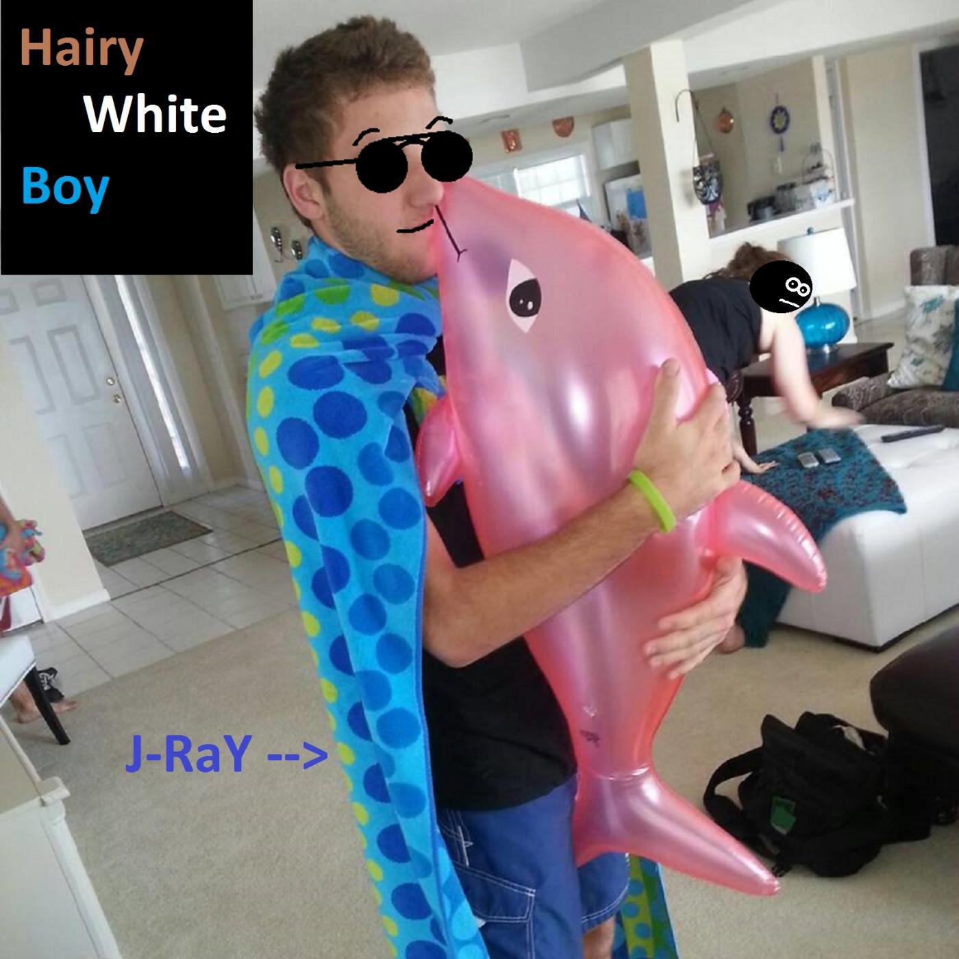J-RAY - Hairy White Boy