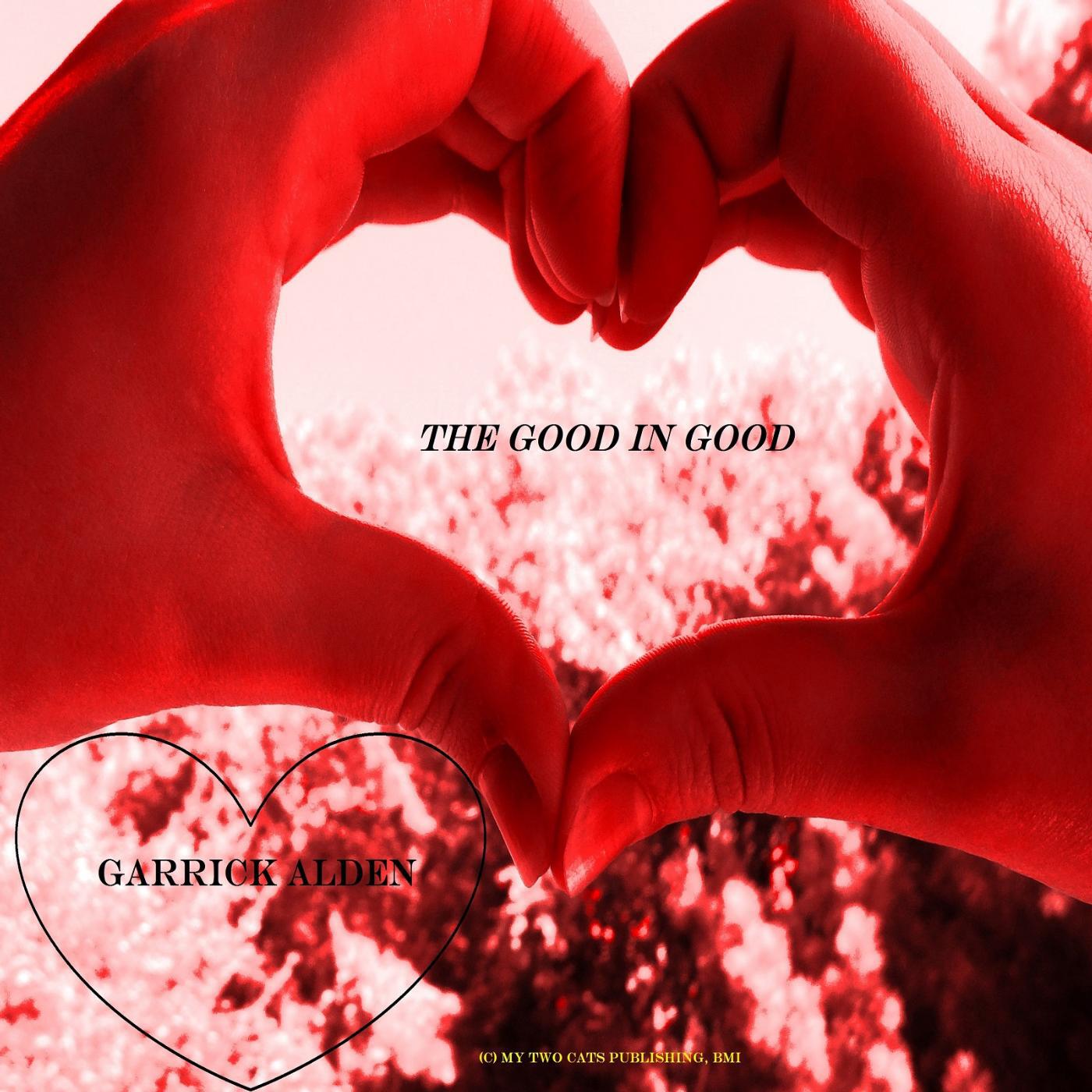 Garrick Alden - The Good in Good