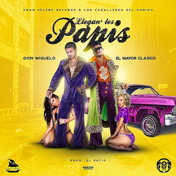 EL MAYOR CLASICO - Llegan Los Papis (feat. Don Miguelo)