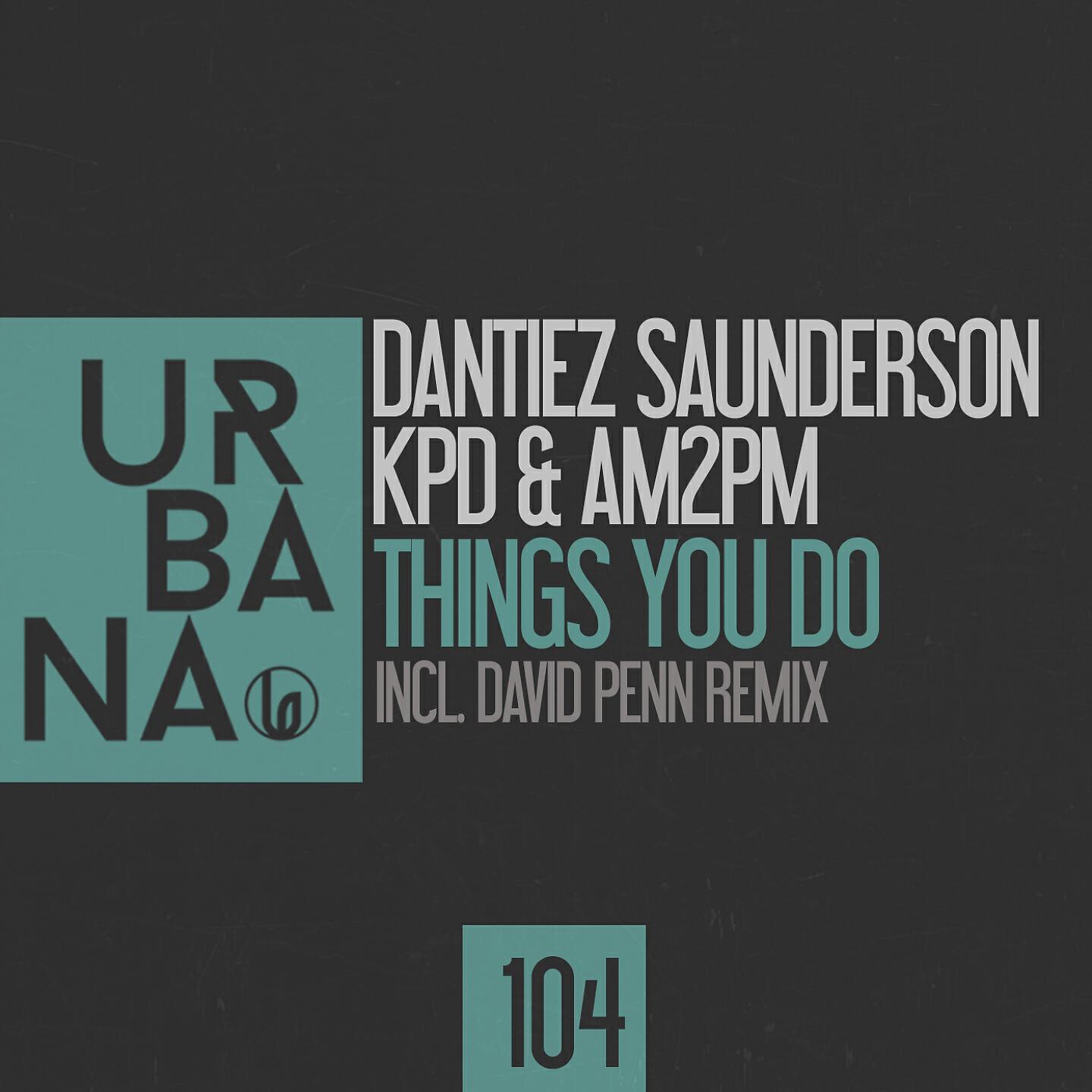 Dantiez Saunderson - Things You Do (David Penn Remix)