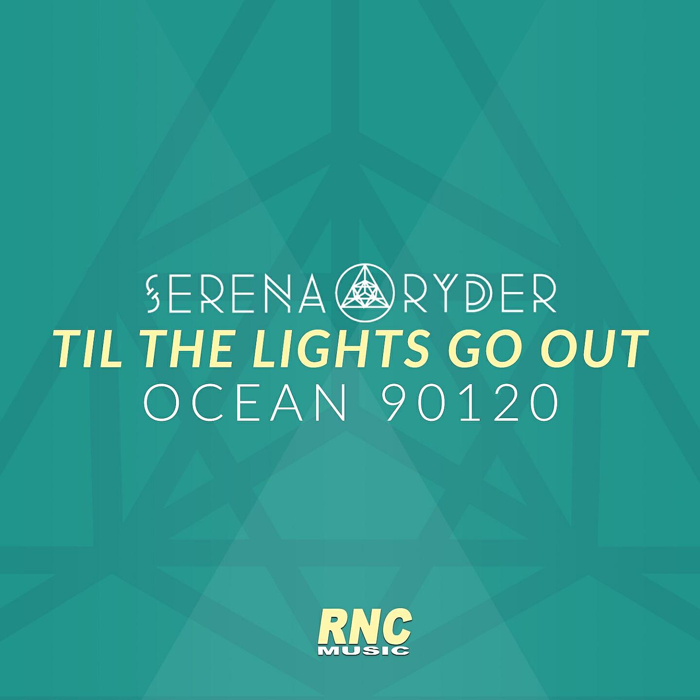 SERENA RYDER - Til the Lights Go Out