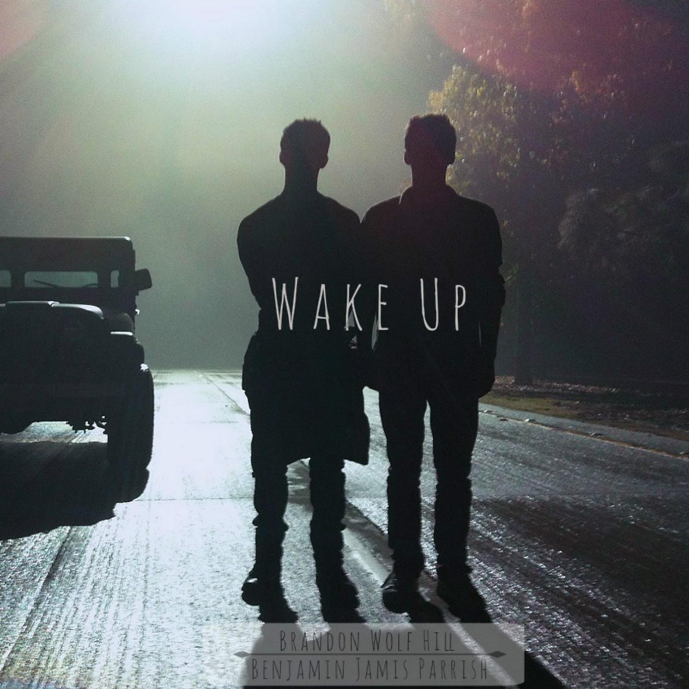 Brandon Wolf Hill & Benjamin James Parrish - Wake Up