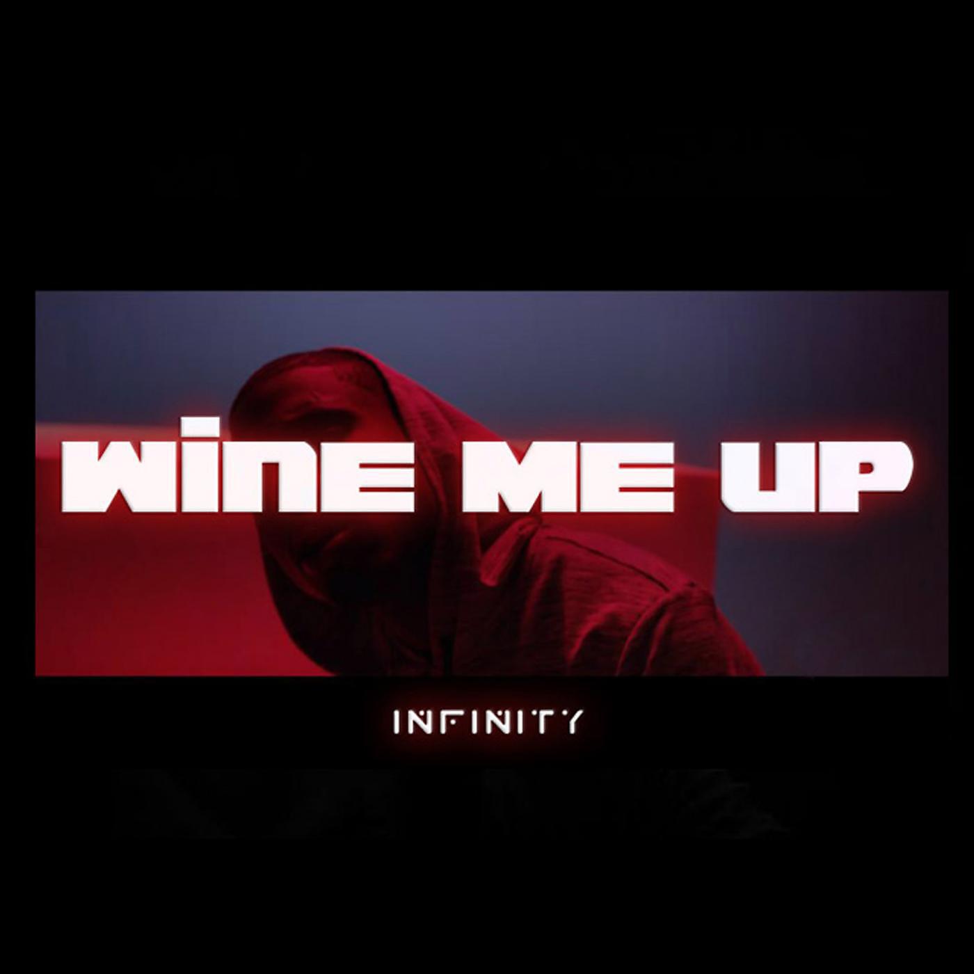 Infinity - Wine Me Up