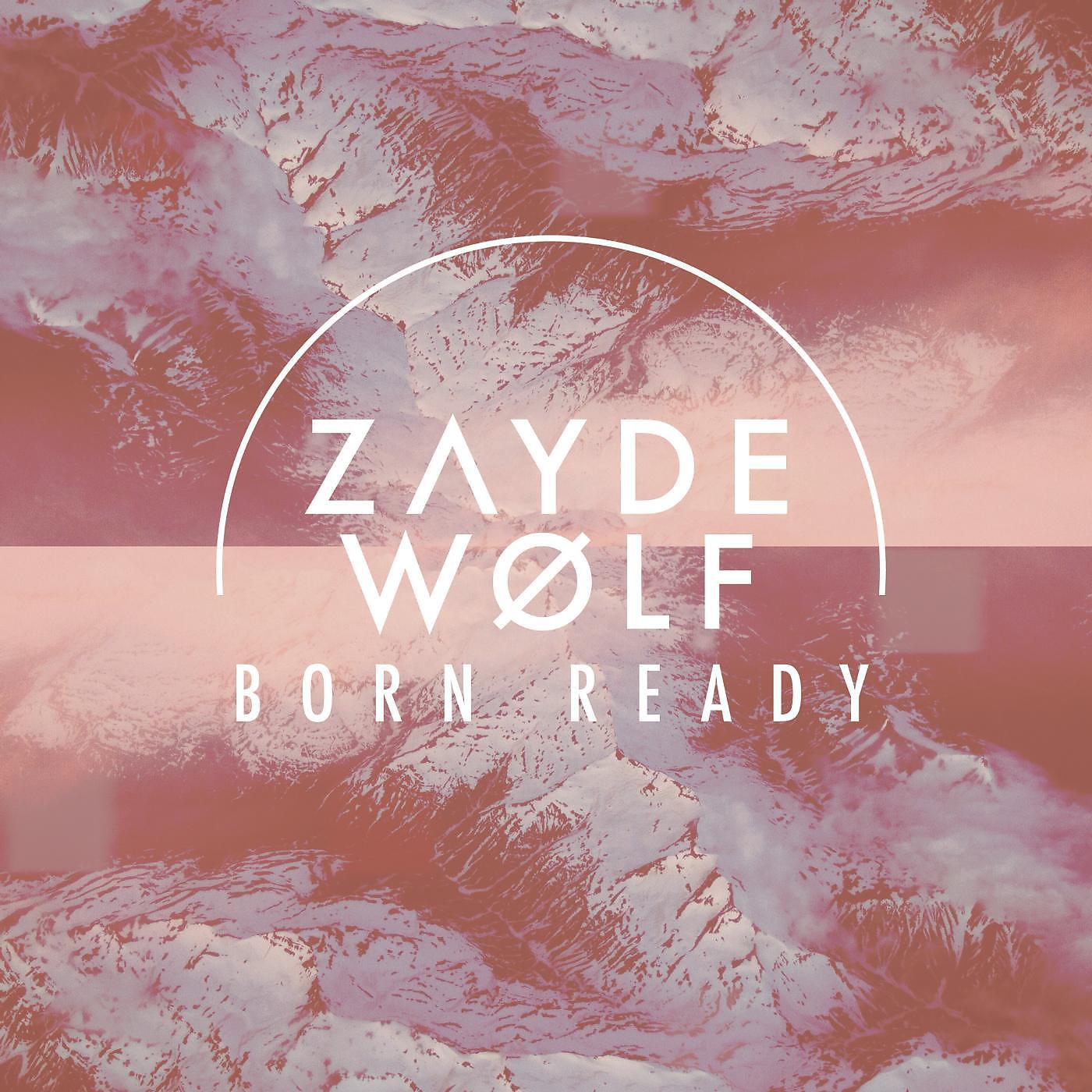 Zayde Wolf - Born Ready