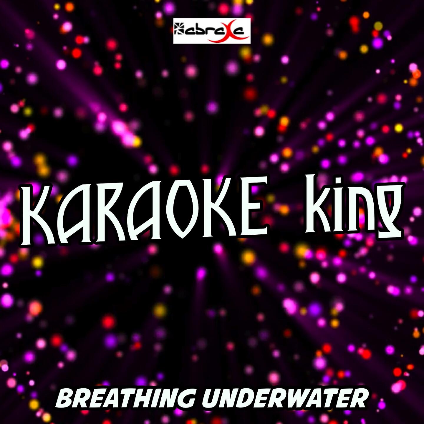 Karaoke King - Breathing Underwater (Karaoke Version) (Originally Performed by Emeli Sande)