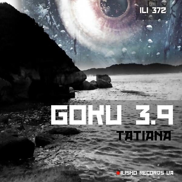 Goku 3.9 - TATIANA (Original Mix)