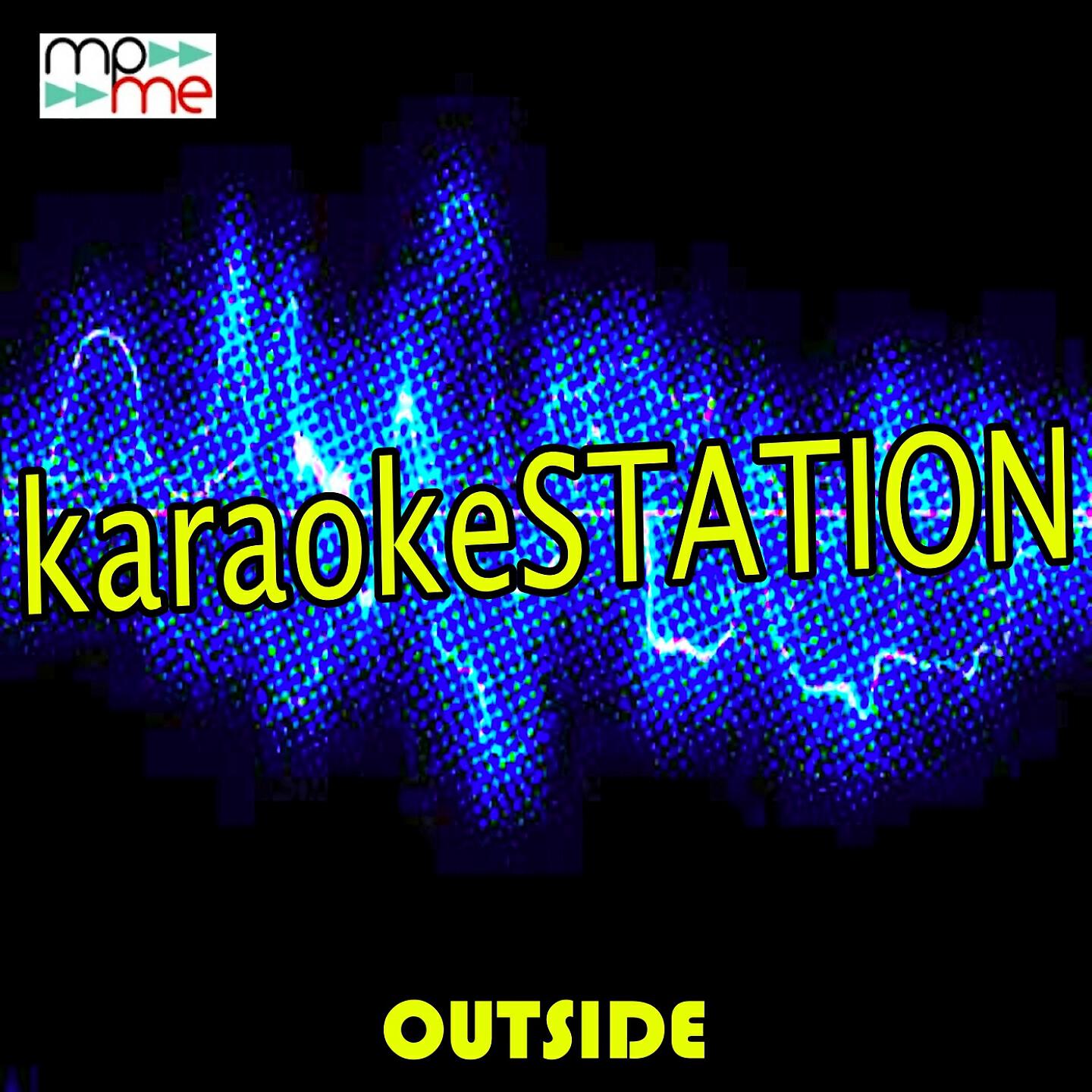 Karaoke Station - Outside (Karaoke Version) (Originally Performed by Catfish and the Bottlemen)