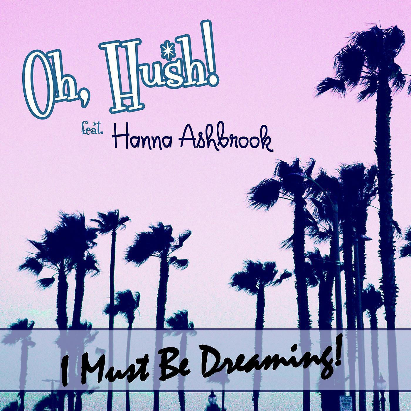 Oh, Hush! - New With You (feat. Hanna Ashbrook)