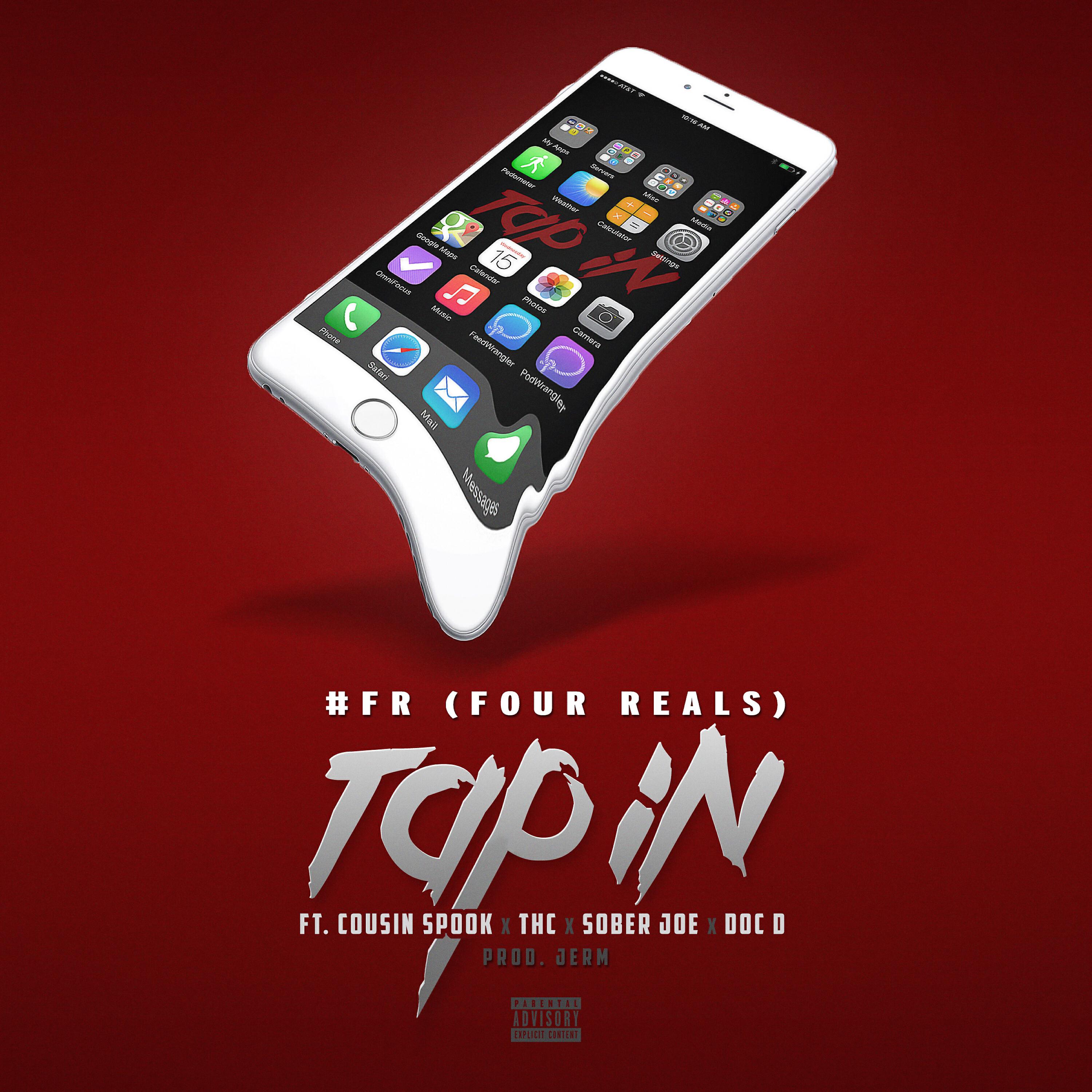 Four Reals - Tap In (feat. Cousin Spook, Thc, Sober Joe & Doc D)