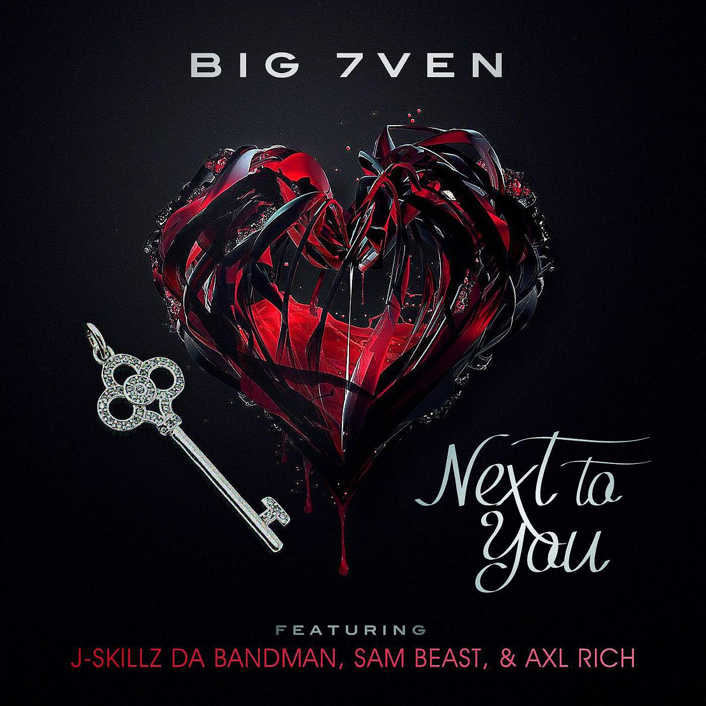 Big 7ven - Next to You (feat. Sam Beast, Axl Rich & J Skillz da Bandman)