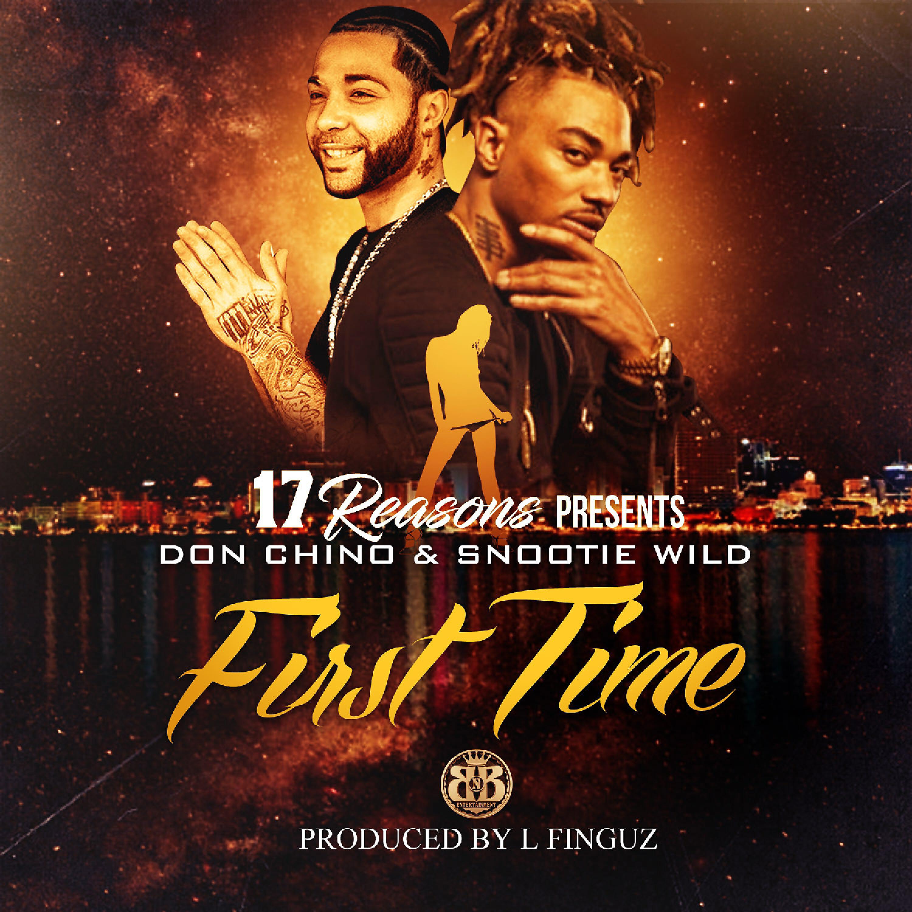 Snootie Wild - First Time (feat. Don Chino)