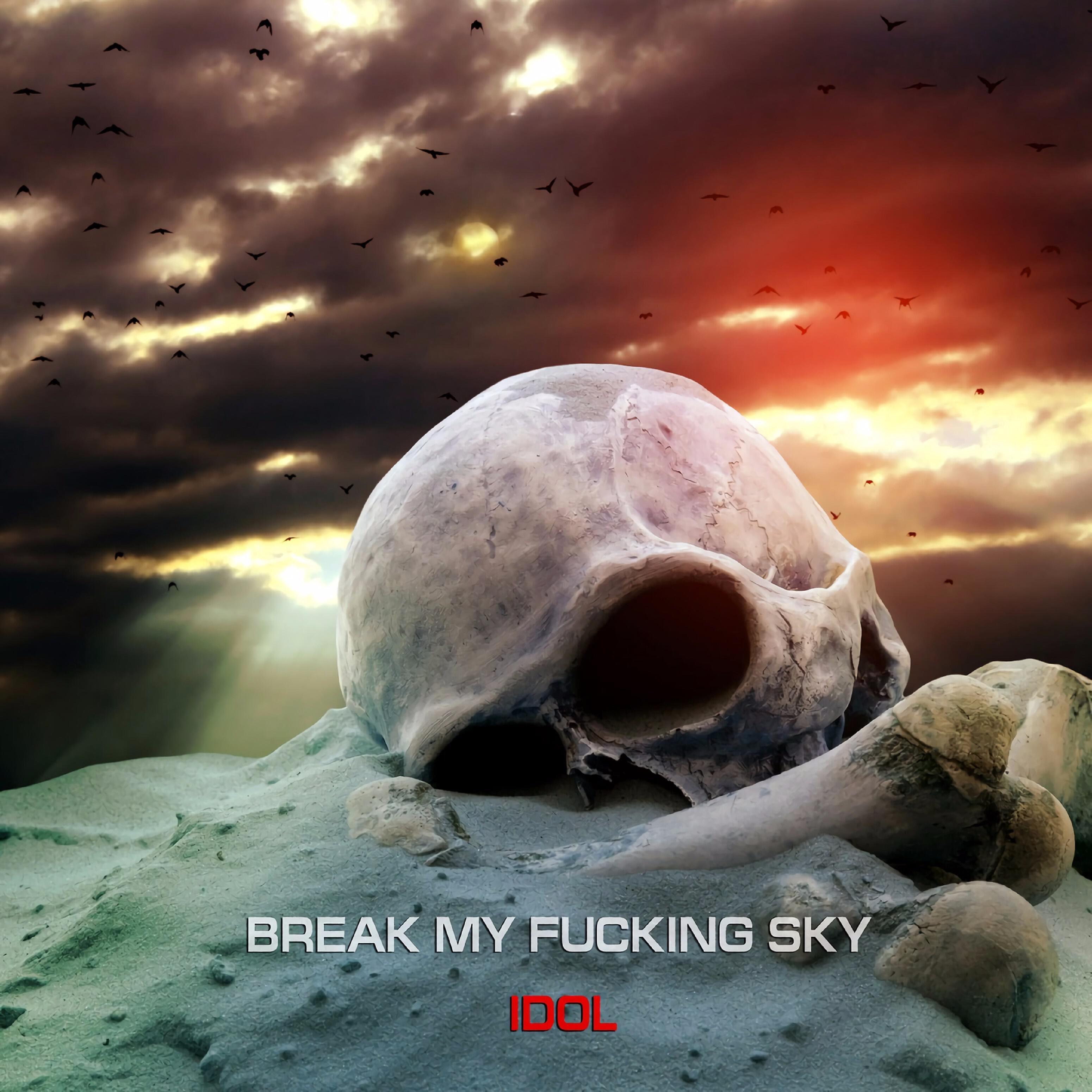 Break My Fucking Sky - Idol