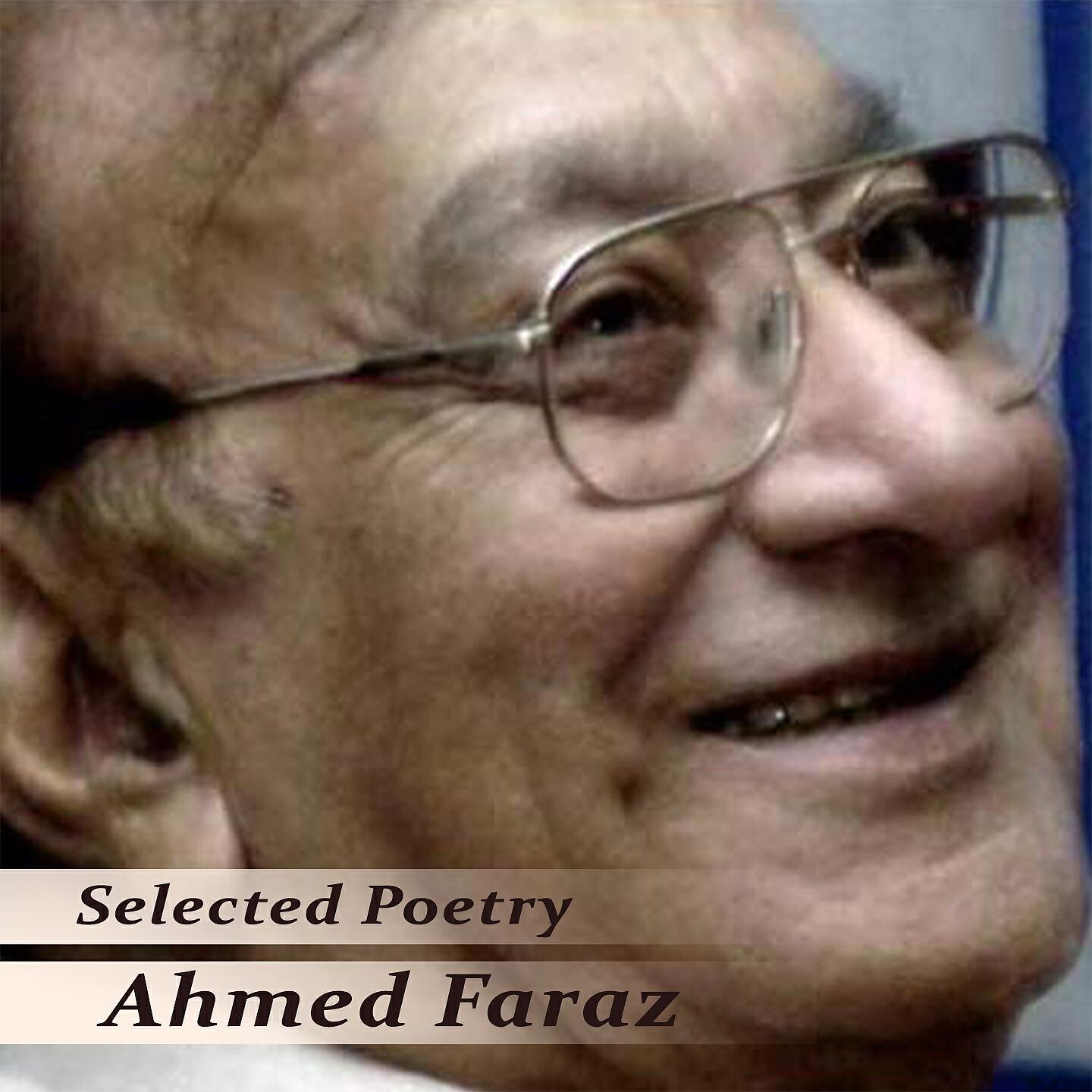 Ahmed Faraz - Selected Poetry, Pt. 5