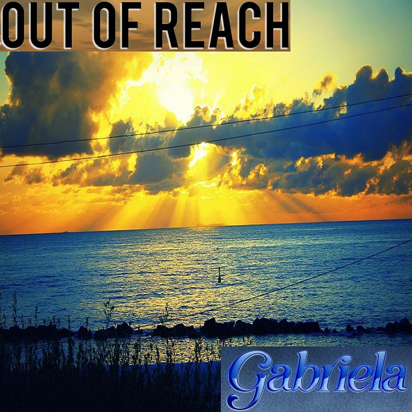 Gabriela - Out of Reach