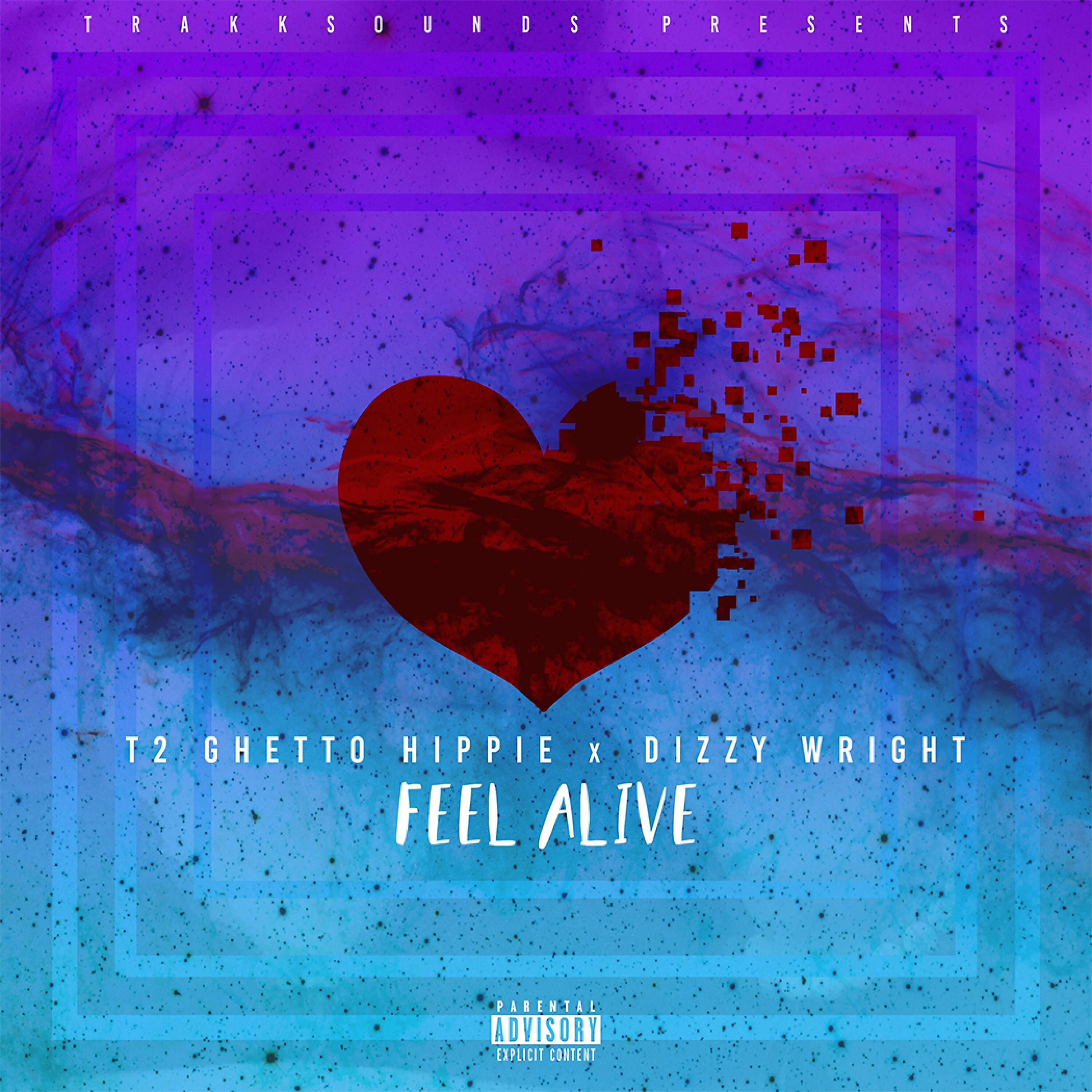 TrakkSounds - Feel Alive (feat. T2 The Ghetto Hippie & Dizzy Wright)