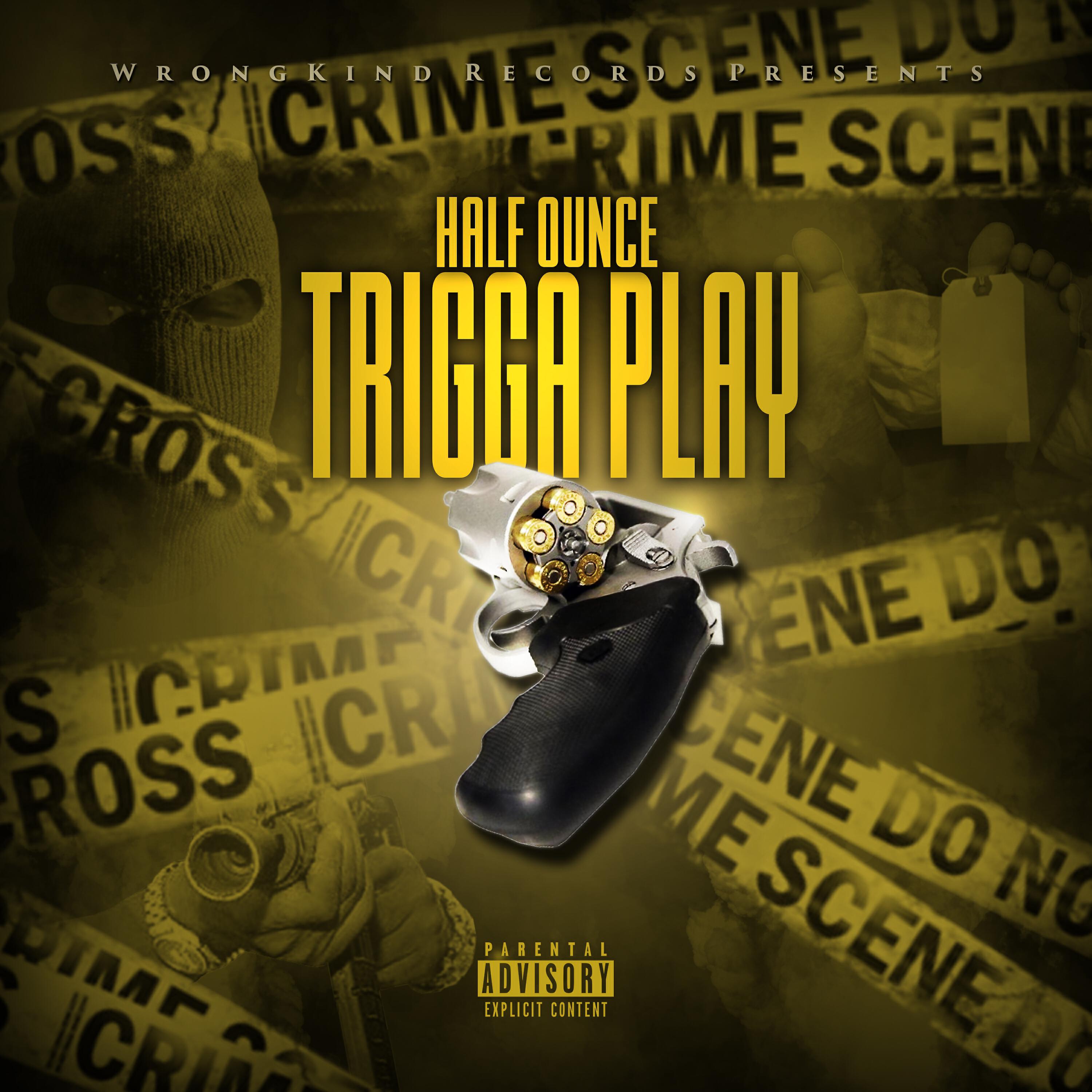 HALF OUNCE - Trigga Play