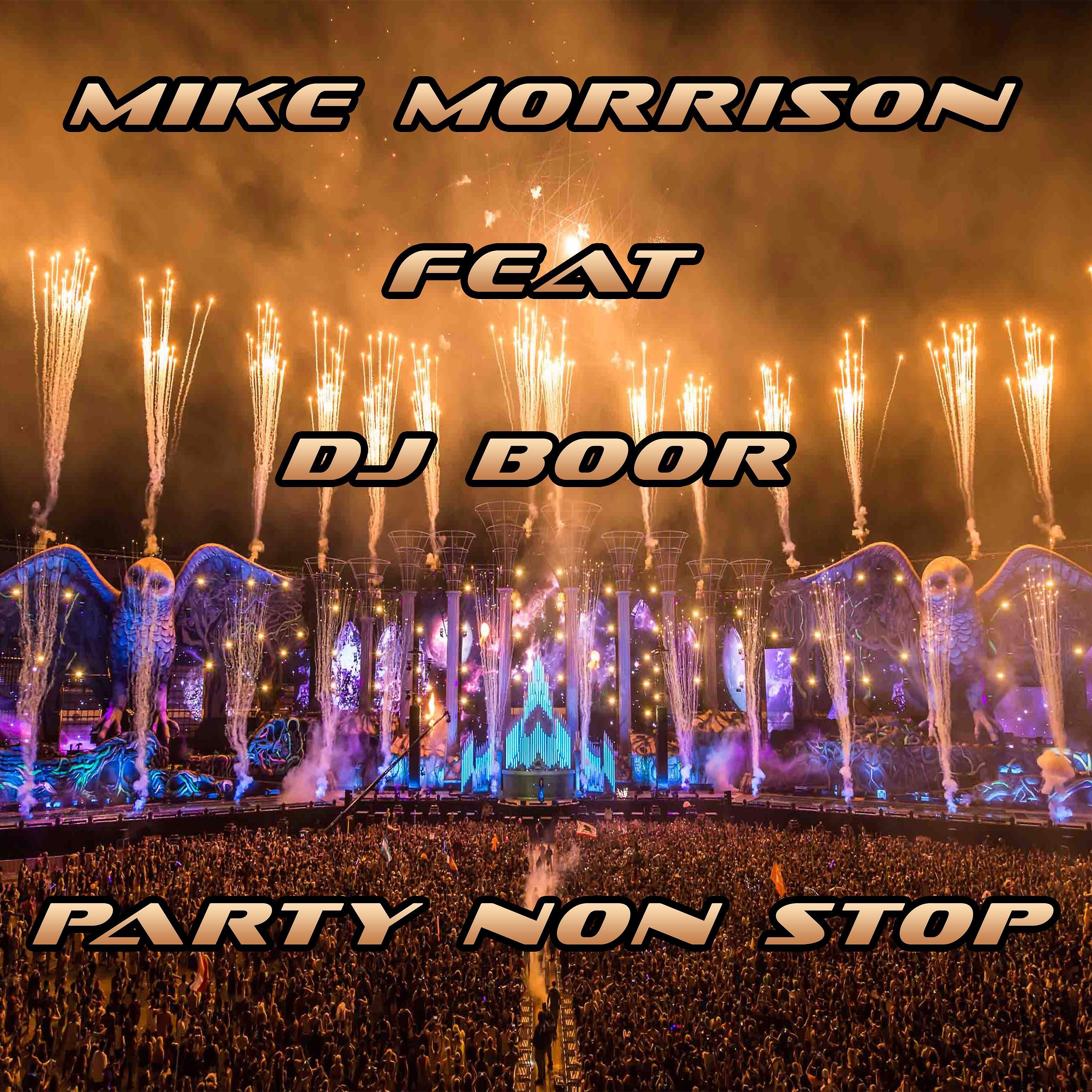 Mike Morrison - Party Non Stop (feat. Dj Boor)