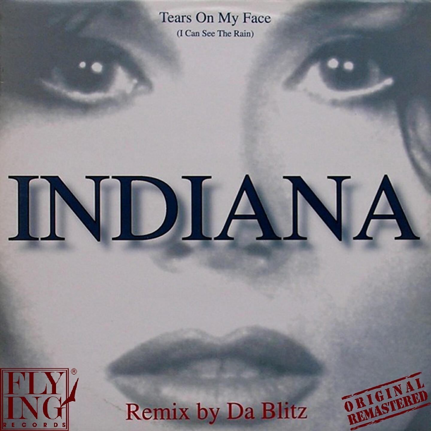 Indiana - Tears on My Face (I Can See the Rain) (Da Blitz Rmx 140 Bpm)