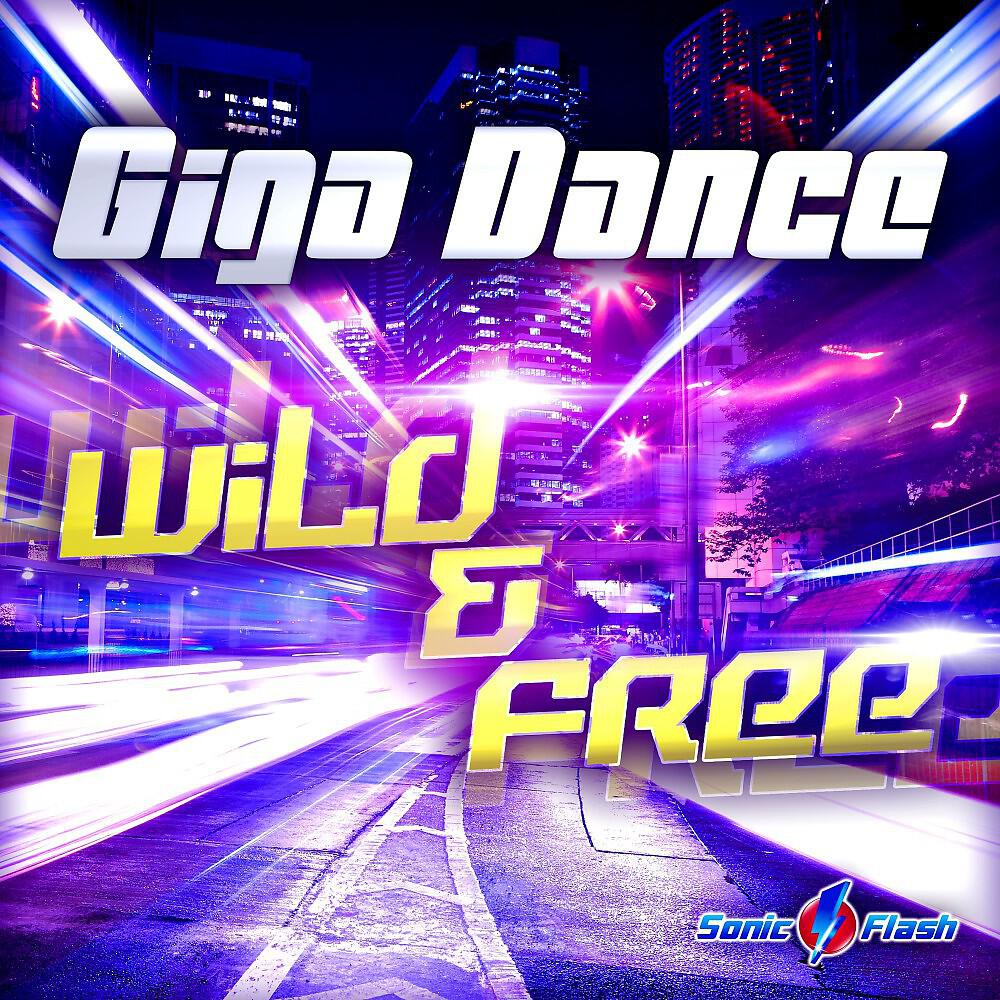 Giga Dance - Wild & Free (Timster & Flashback One Remix Edit)