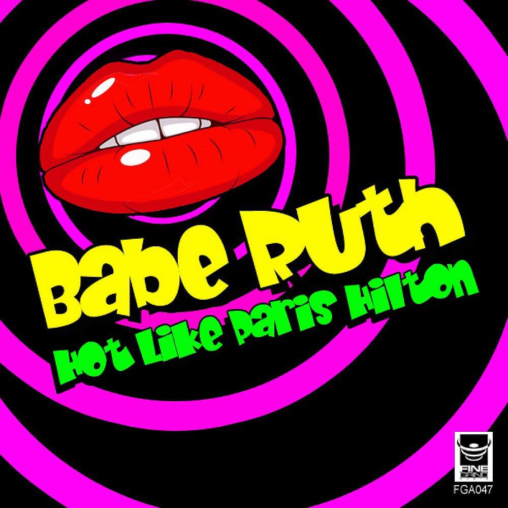 Babe Ruth - Hot Like Paris Hilton (Benny Knox Remix)