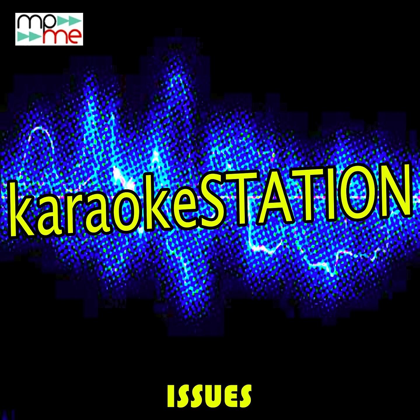 Karaoke Station - Issues (Karaoke Version) (Originally Performed by Julia Michaels)