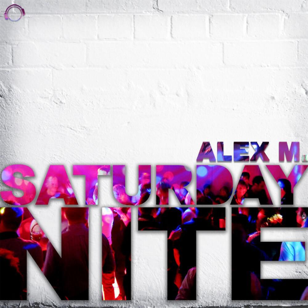 Alex M. - Saturday Nite (Talstraße 3-5 Remix)