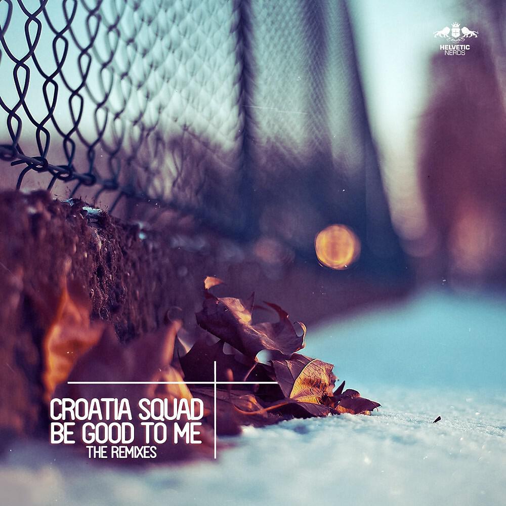 Croatia Squad - Be Good to Me (Me & My Toothbrush Radio Edit)