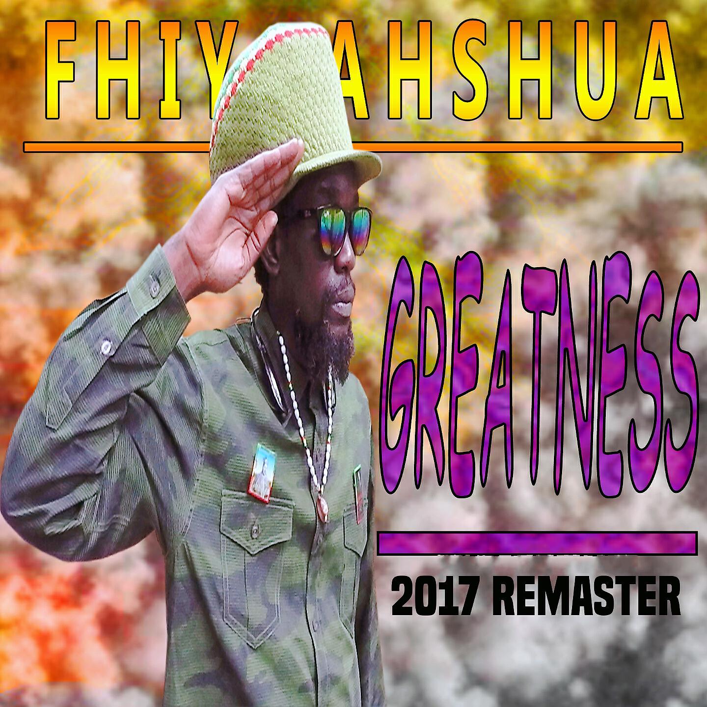Fhiyahshua - Greatness (2017 Remaster)