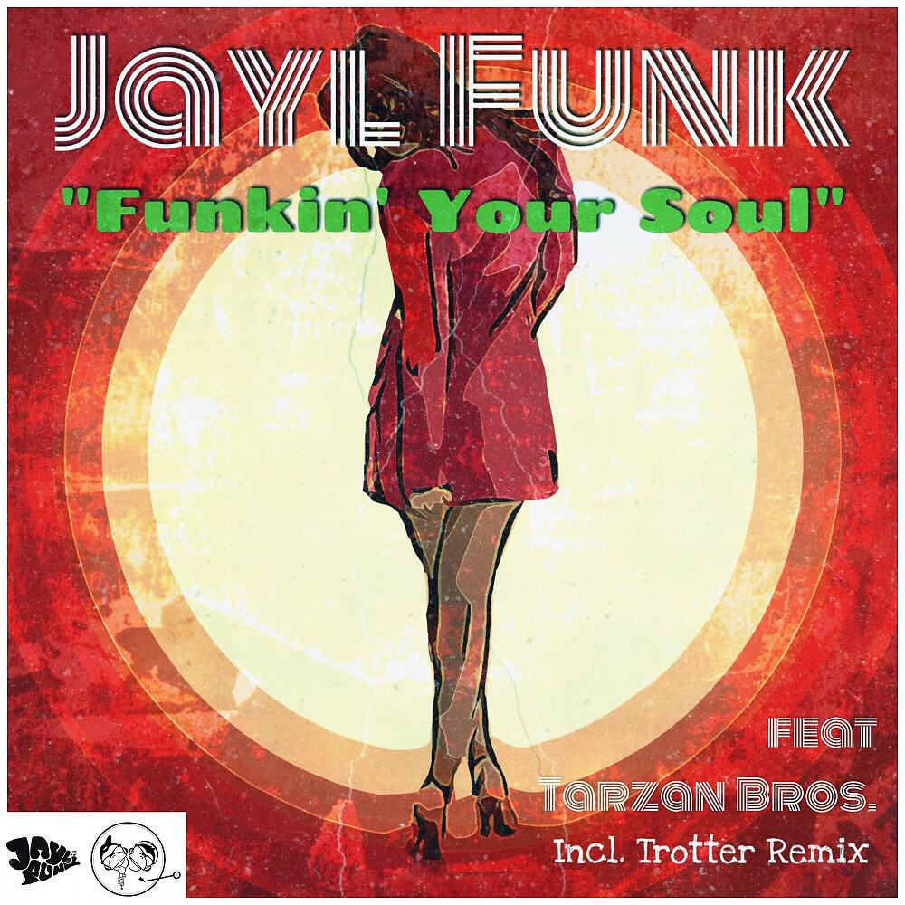 Jayl Funk - Funkin' Your Soul (Trotter Remix)