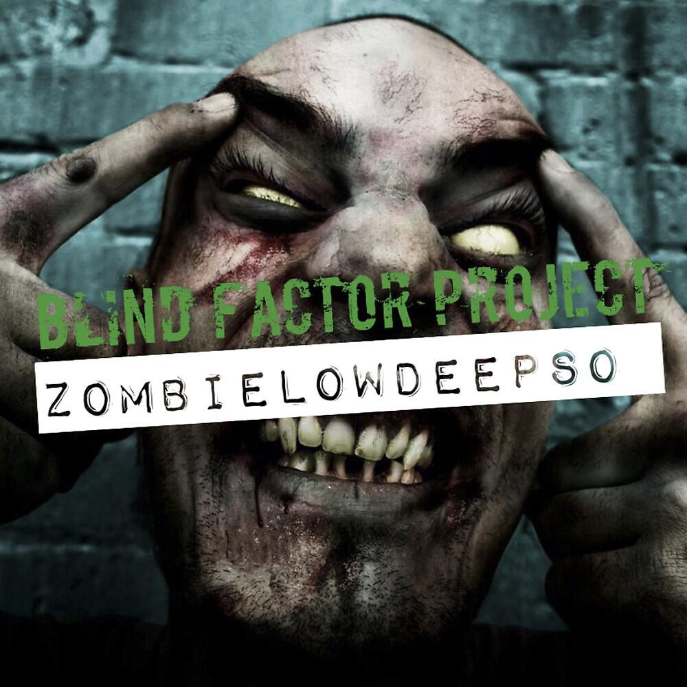 Blind Factor Project - Zombielodweepso