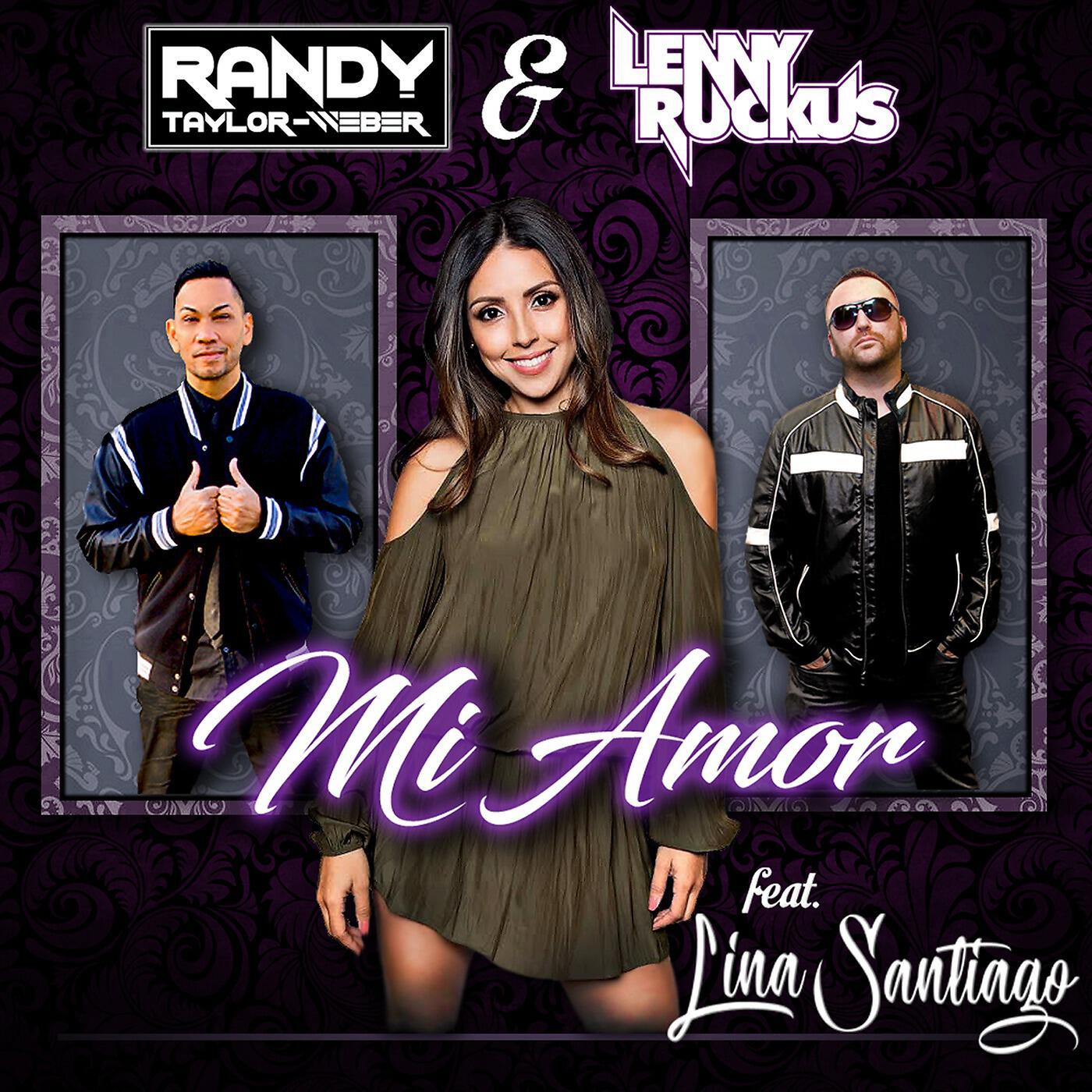 Randy Taylor-Weber & Lenny Ruckus - Mi Amor (feat. Lina Santiago)