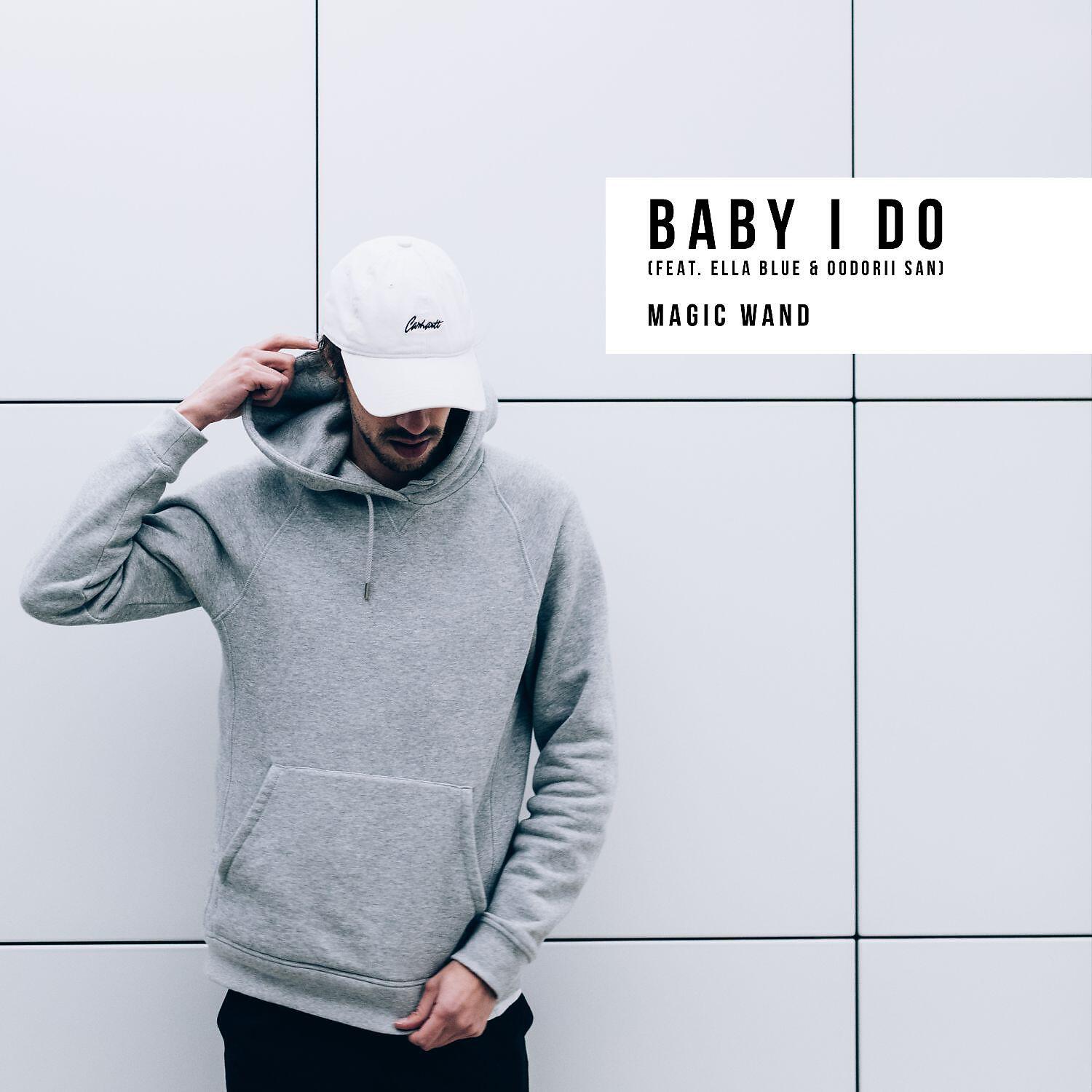 Magic Wand - Baby I Do (feat. Ella Blue & Oodorii San)