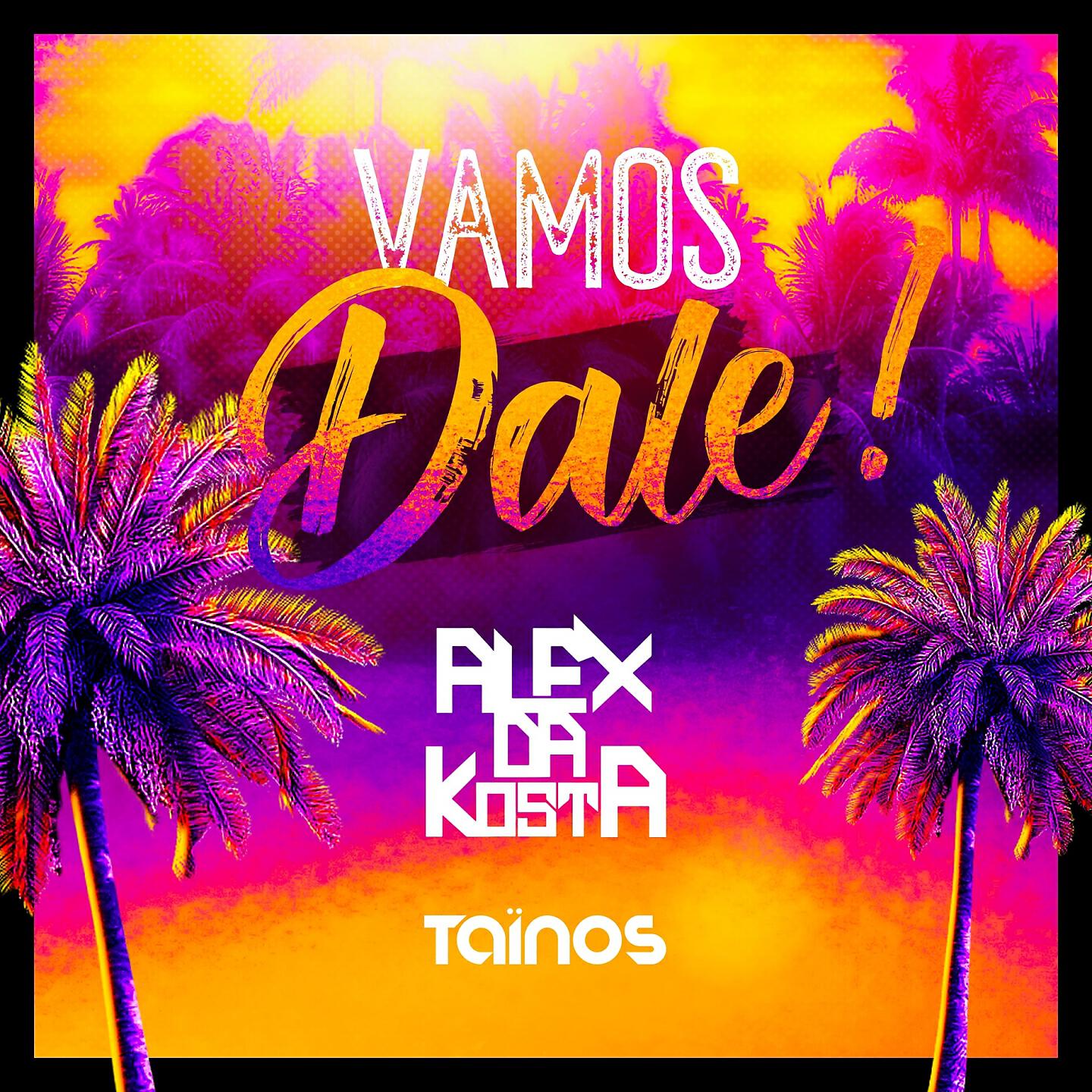 Alex Da Kosta - Vamos Dale (Steed Watt Remix)